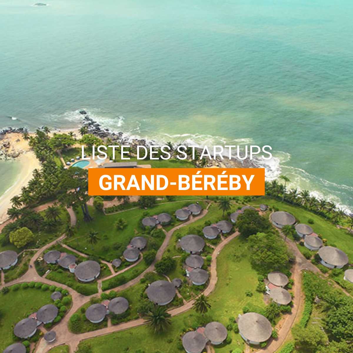 Liste des startups Grand Béréby I Cdc-capital.ci